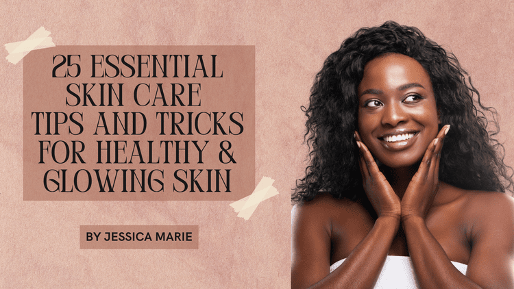 25 Essential Skin Care Tips and Tricks for Healthy and Glowing Skin ... Essential Practices For Maintaining Healthy Skin