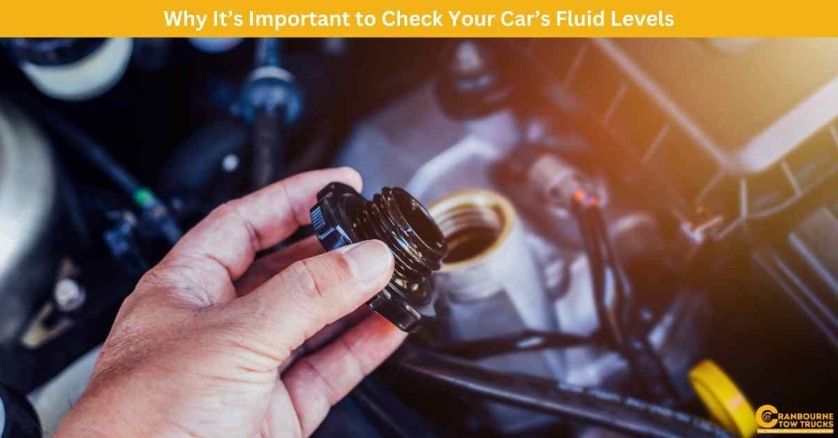 How To Properly Check Your Car’s Fluid Levels